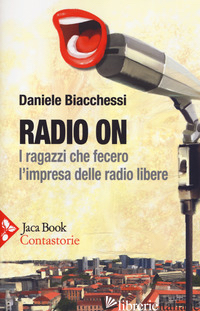 RADIO ON. I RAGAZZI CHE FECERO L'IMPRESA DELLE RADIO LIBERE