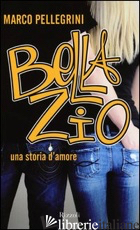 BELLA ZIO. UNA STORIA D'AMORE
