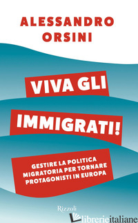 VIVA GLI IMMIGRATI! GESTIRE LA POLITICA MIGRATORIA PER TORNARE PROTAGONISTI IN E