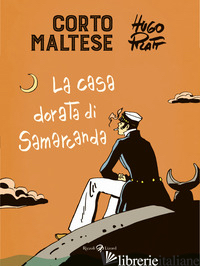 CORTO MALTESE. LA CASA DORATA DI SAMARCANDA