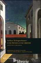 O SI PENSA O SI CREDE. SCRITTI SULLA RELIGIONE
