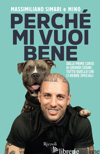 PERCHE' MI VUOI BENE. DALLE PRIME CORSE AI GRANDI SOGNI: TUTTO QUELLO CHE CI REN