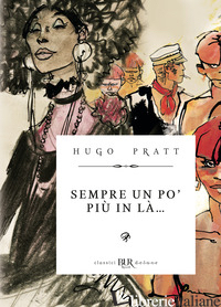 CORTO MALTESE. SEMPRE UN PO' PIU' IN LA'