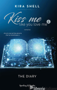 DIARY. KISS ME LIKE YOU LOVE ME. EDIZ. ITALIANA (THE). VOL. 4