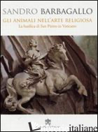 ANIMALI NELL'ARTE RELIGIOSA. LA BASILICA DI SAN PIETRO IN VATICANO (GLI)
