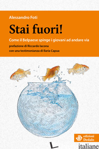 STAI FUORI! COME IL BEL PAESE SPINGE I GIOVANI AD ANDARE VIA