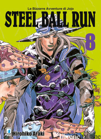 STEEL BALL RUN. LE BIZZARRE AVVENTURE DI JOJO. VOL. 8