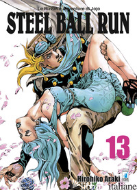 STEEL BALL RUN. LE BIZZARRE AVVENTURE DI JOJO. VOL. 13