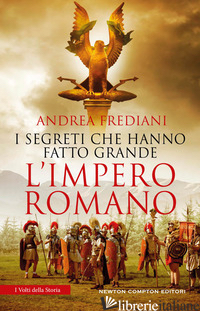 SEGRETI CHE HANNO FATTO GRANDE L'IMPERO ROMANO (I)