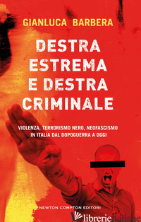 DESTRA ESTREMA E DESTRA CRIMINALE. VIOLENZA, TERRORISMO NERO, NEOFASCISMO IN ITA