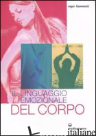 LINGUAGGIO EMOZIONALE DEL CORPO. EDIZ. ILLUSTRATA (IL)
