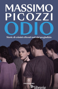 ODIO. STORIE DI CRIMINI EFFERATI NATI DAL PREGIUDIZIO