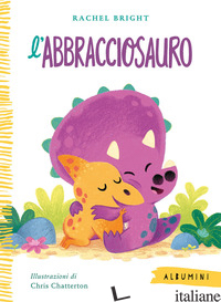 ABBRACCIOSAURO. EDIZ. A COLORI (L')