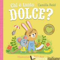 CHI E' TANTO DOLCE? EDIZ. A COLORI