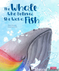 THE WHALE WHO BELIEVED SHE WAS A FISH. EDIZ. A COLORI