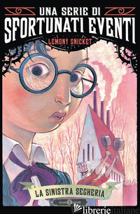 SINISTRA SEGHERIA. UNA SERIE DI SFORTUNATI EVENTI (LA). VOL. 4