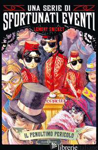 PENULTIMO PERICOLO. UNA SERIE DI SFORTUNATI EVENTI (IL). VOL. 12