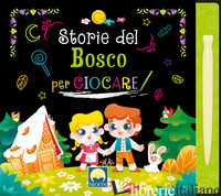 STORIE DEL BOSCO PER GIOCARE SCRATCH. EDIZ. A COLORI. CON PENNINO