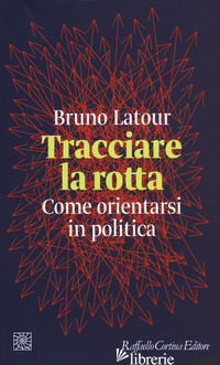 TRACCIARE LA ROTTA. COME ORIENTARSI IN POLITICA