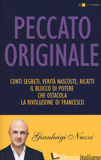 PECCATO ORIGINALE. CONTI SEGRETI, VERITA' NASCOSTE, RICATTI: IL BLOCCO DI POTERE