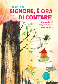 SIGNORE, E' ORA DI CONTARE! MANUALE DI CONSAPEVOLEZZA FINANZIARIA