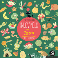 INDOVINELLI DEL BOSCO PER I PIU' PICCOLI. EDIZ. A COLORI