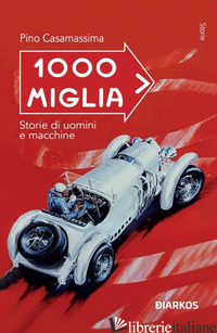 1000 MIGLIA. STORIE DI UOMINI E MACCHINE