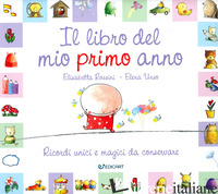 LIBRO DEL MIO PRIMO ANNO. RICORDI UNICI E MAGICI DA CONSERVARE (IL)