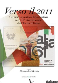 VERSO IL 2011. CENTRO ESPOSITIVO-INFORMATIVO SUL 150° ANNIVERSARIO DELL'UNITA' D
