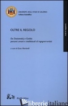 OLTRE IL REGOLO. DA DOSTOEVSKIJ A GADDA: PERCORSI UMANI E INTELLETUALIDI INGEGNE