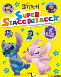 STITCH. SUPERSTACCATTACCA. GIOCA, ATTACCA, IMPARA. CON ADESIVI. EDIZ. A COLORI