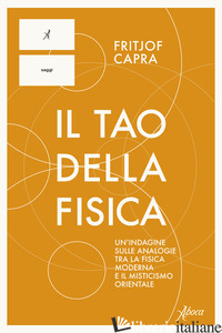 TAO DELLA FISICA. UN'INDAGINE SULLE ANALOGIE TRA LA FISICA MODERNA E IL MISTICIS
