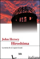 HIROSHIMA. LA STORIA DI SEI SOPRAVVISSUTI