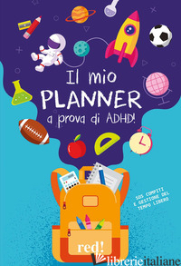 MIO PLANNER A PROVA DI ADHD! SOS COMPITI E GESTIONE DEL TEMPO LIBERO (IL)