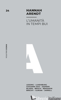 UMANITA' IN TEMPI BUI. LESSING, LUXEMBURG, GIOVANNI XXIII, JASPERS, BLIXEN, BROC