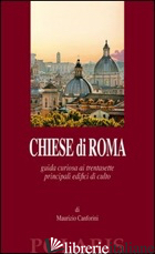 CHIESE DI ROMA. GUIDA CURIOSA AI TRENTASETTE PRINCIPALI EDIFICI DI CULTO