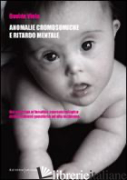 ANOMALIE CROMOSOMICHE E RITARDO MENTALE. DAL GENOTIPO AL FENOTIPO NEUROPSICOLOGI