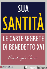 SUA SANTITA'. LE CARTE SEGRETE DI BENEDETTO XVI