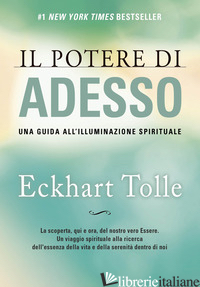 POTERE DI ADESSO. UNA GUIDA ALL'ILLUMINAZIONE SPIRITUALE (IL)