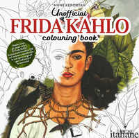 UNOFFICIAL FRIDA KHALO. COLOURING BOOK. EDIZ. ILLUSTRATA