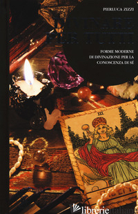 DIVINARE PER TUTTI. FORME MODERNE DI DIVINAZIONE PER LA CONOSCENZA DI SE'