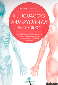LINGUAGGIO EMOZIONALE DEL CORPO. CON 26 SCHEDE A COLORI (IL)
