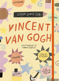 LEZIONI D'ARTE CON VINCENT VAN GOGH. EDIZ. A COLORI. CON POSTER. CON ADESIVI