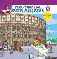 SCOPRIAMO ROMA ANTICA INSIEME A OCA GIULIA. EDIZ. FRANCESE. CON ADESIVI
