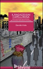 RAGAZZO DAI CAPELLI ROSA. ESERCITAZIONI PER LA PREVENZIONE DELL'OMOFOBIA E DEL B
