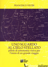 SGUARDO AL CIELO STELLATO. PILLOLE DI ASTRONOMIA VISIVA PER L'INIZIO DI UN GRAND