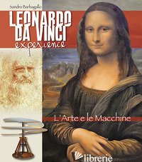 LEONARDO DA VINCI EXPERIENCE. L'ARTE E LE MACCHINE. EDIZ. ITALIANA