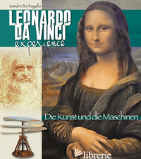 LEONARDO DA VINCI EXPERIENCE. L'ARTE E LE MACCHINE. EDIZ. TEDESCA
