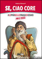 SE, CIAO CORE. LE PIU' BELLE FRASI DI OSHO, QUELLE VERACI