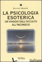 PSICOLOGIA ESOTERICA. UN VIAGGIO DALL'OCCULTO ALL'INCONSCIO (LA)